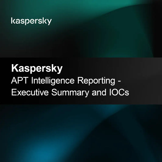 Kaspersky APT Intelligence Reporting - Výkonný súhrn a IOCs